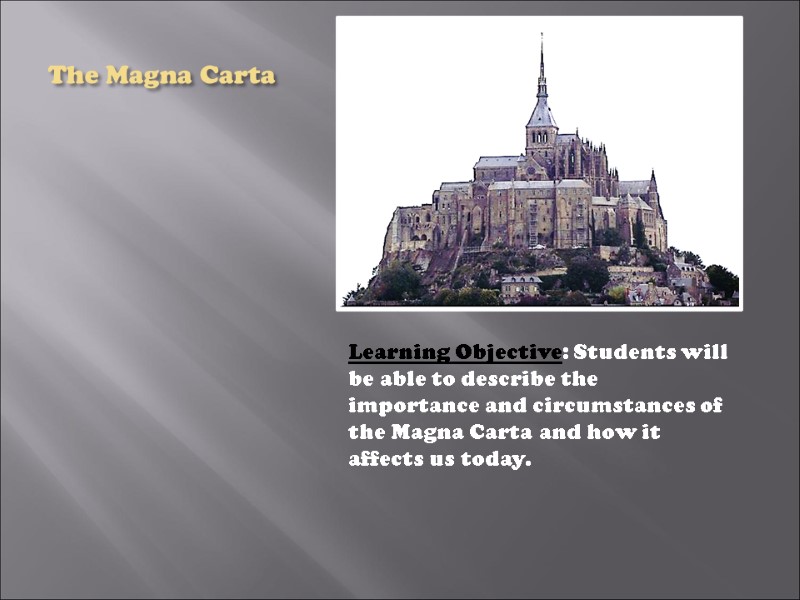 The Magna Carta  Learning Objective: Students will be able to describe the importance